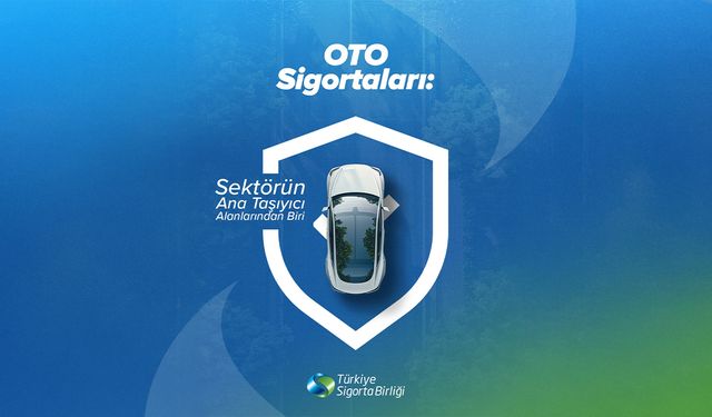 Oto Sigortaları: Sektörün Ana Taşıyıcı Alanlarından Biri