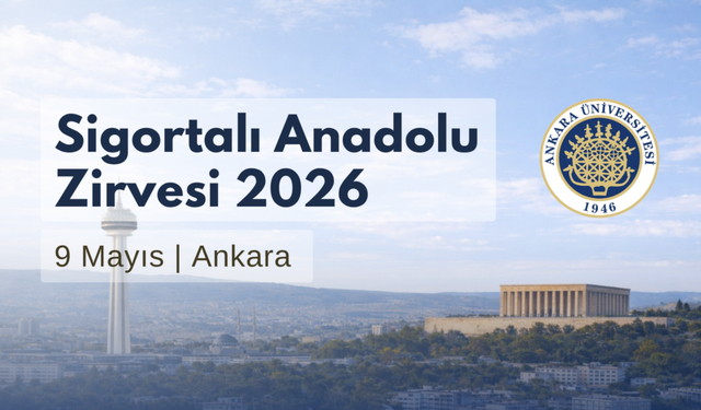 Sigorta sektörü ve üniversiteler Ankara’da bir araya geliyor