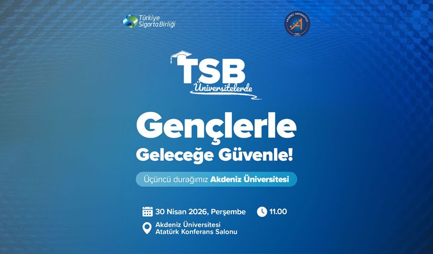 TSB gençlerle buluşuyor: Sigorta sektörüne kariyer köprüsü Akdeniz Üniversitesi’nde