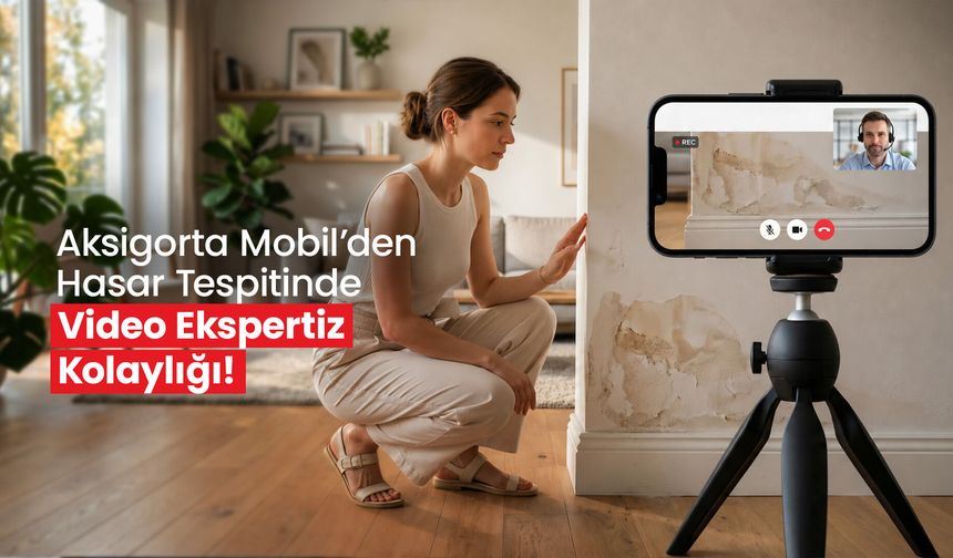 Aksigorta, video ekspertiz ile hasar tespitini dijitale taşıdı
